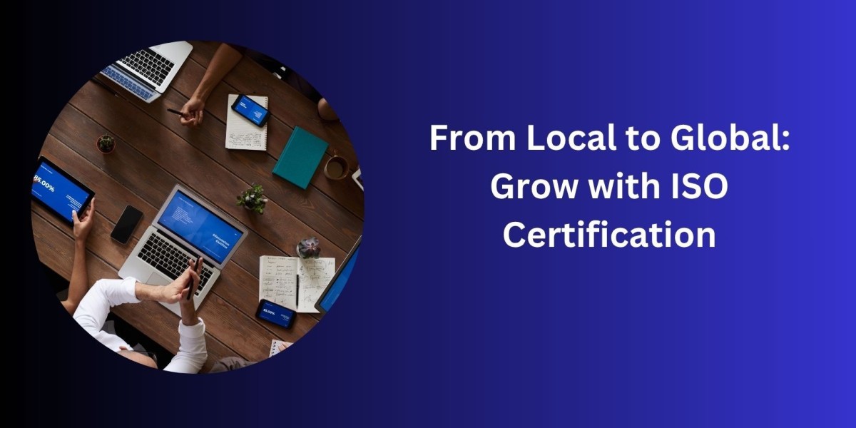 From Local to Global: Grow with ISO Certification