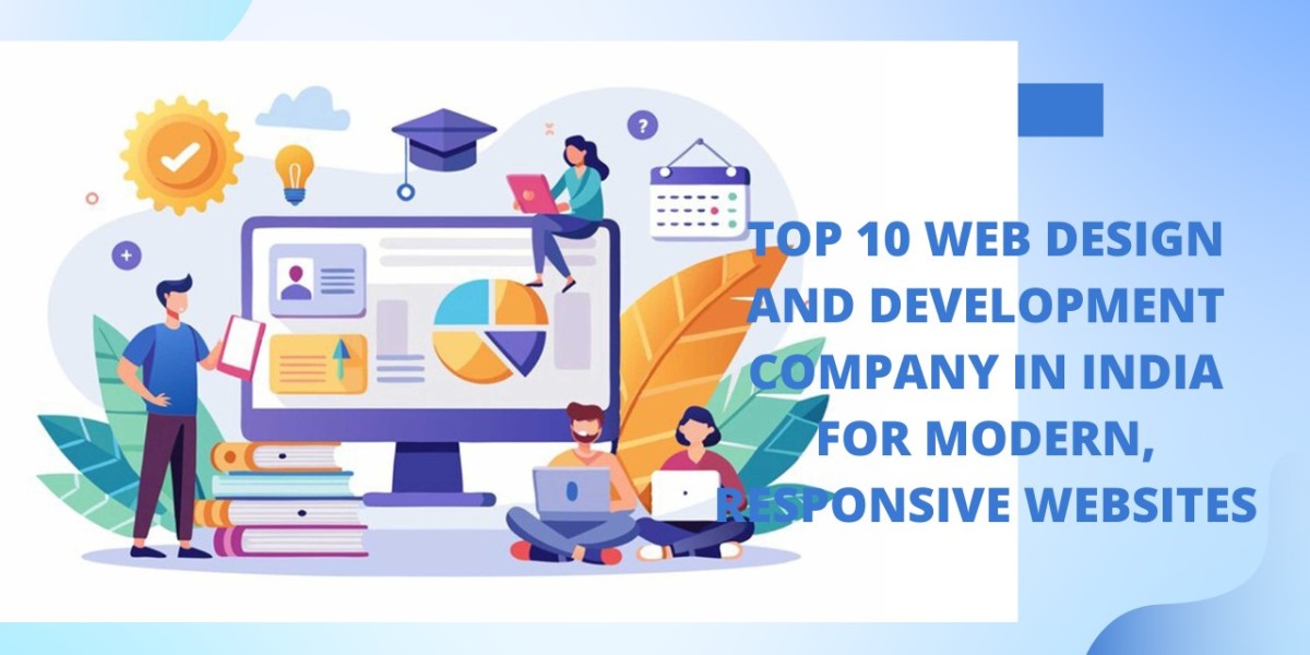 Top 10 Web Design and Development Company in India for Modern, Responsive Websites