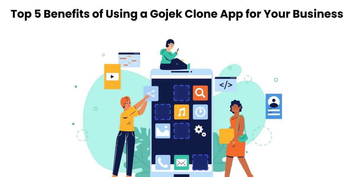 Top 5 Benefits of Using a Gojek Clone App for Your Business