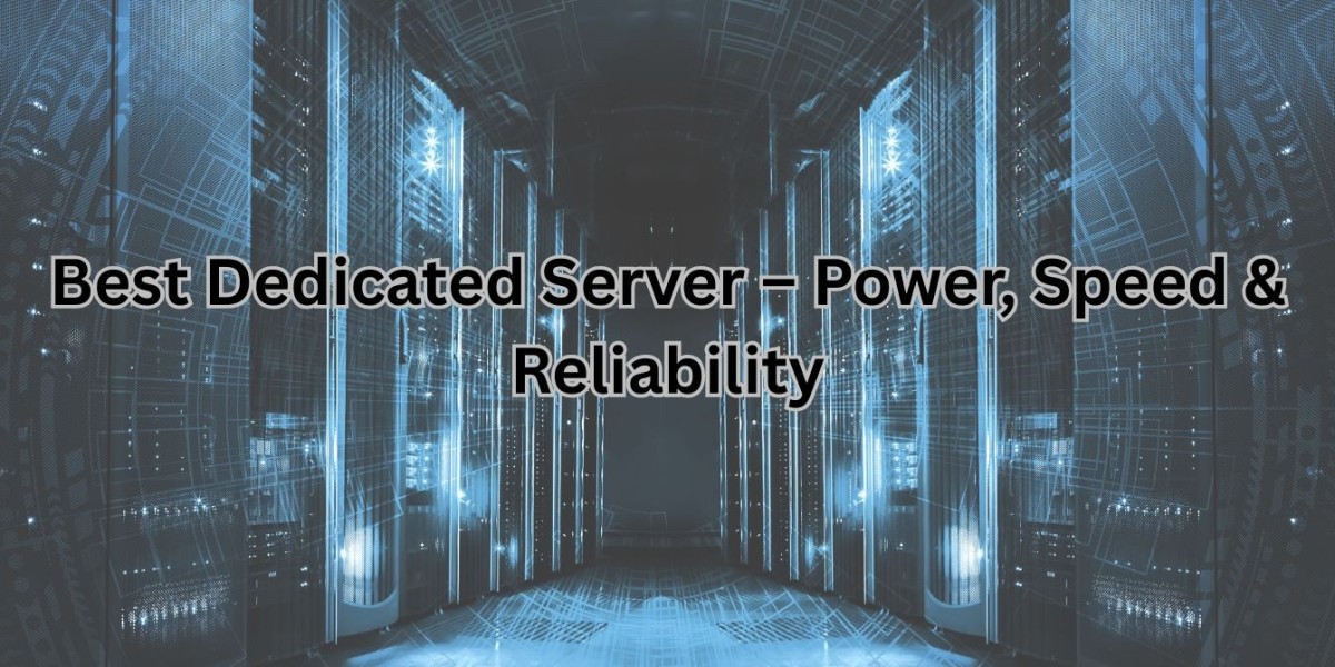 Best Dedicated Server – Power, Speed & Reliability