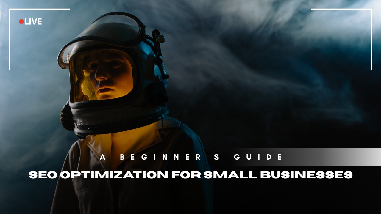 A Beginner’s Guide to SEO Optimization for Small Businesses