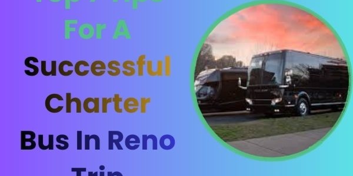 Top 7 Tips For A Successful Charter Bus In Reno Trip