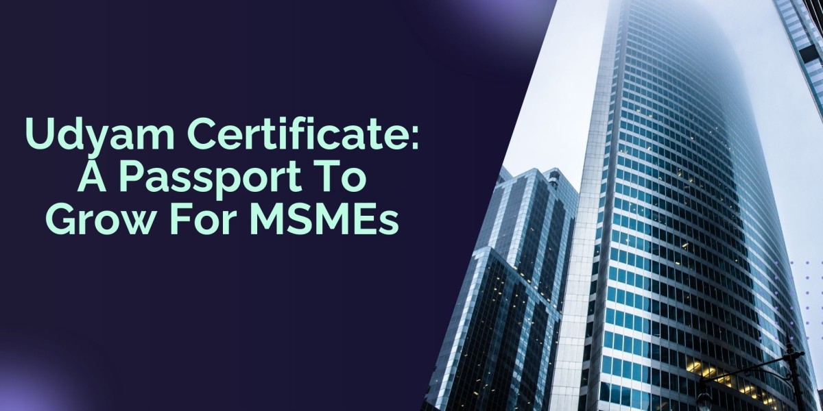 Udyam Certificate: A Passport To Grow For MSMEs