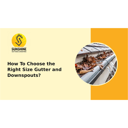 How To Choose the Right Size Gutter and Downspouts