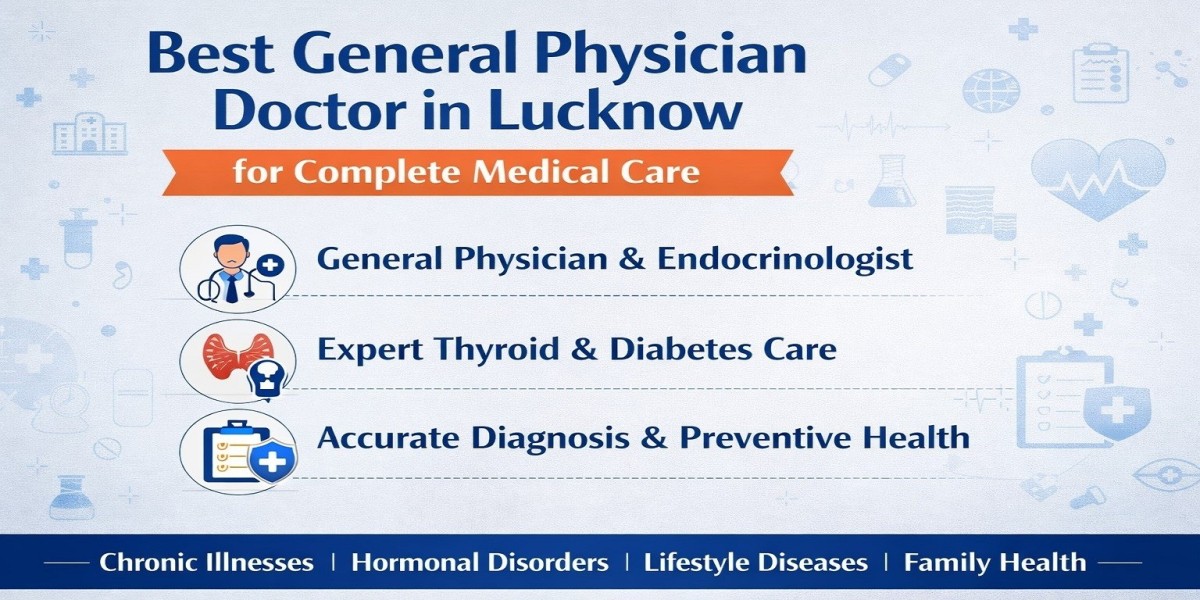 Quick Relief and Long Term Care with a General Physician Doctor in Lucknow