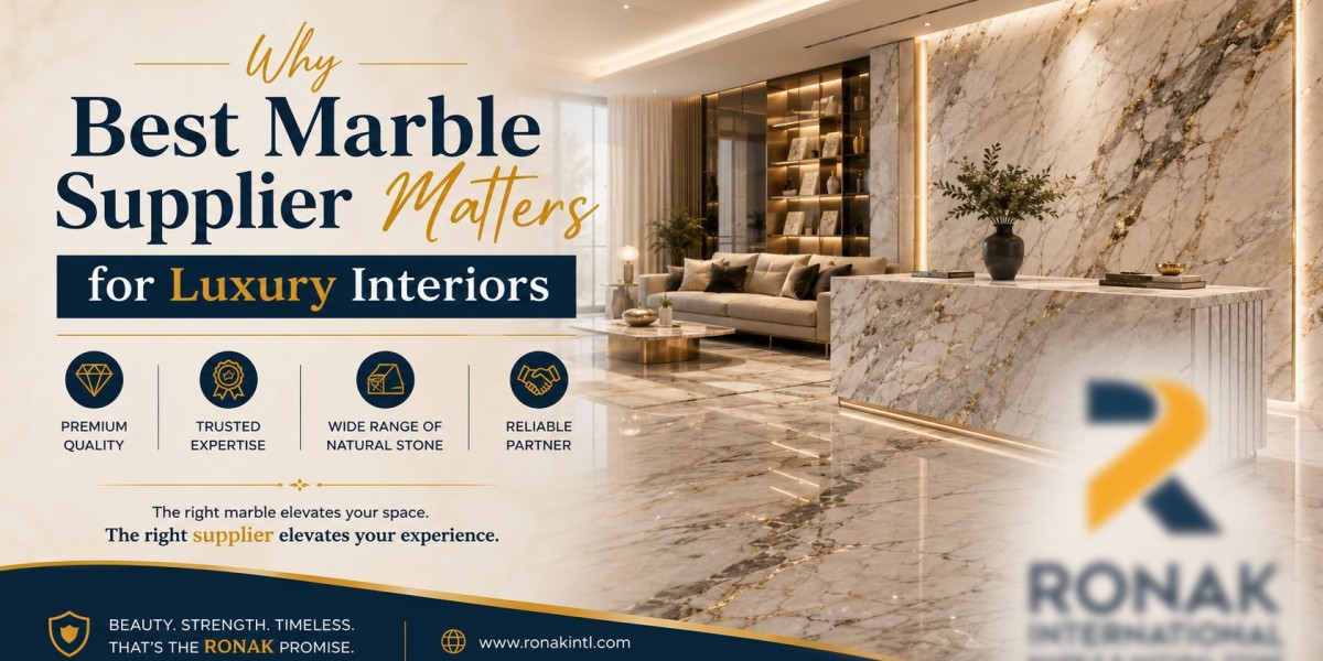 Why Choosing the Best Marble Supplier Matters for Luxury Interiors