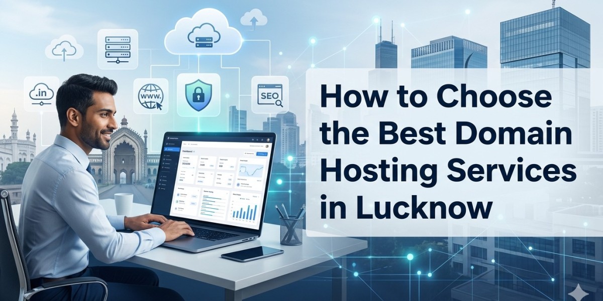 How to Choose the Best Domain Hosting Services in Lucknow