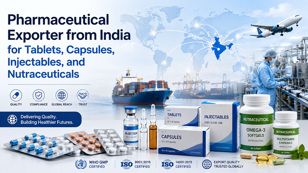 Pharmaceutical Exporter from India for Tablets, Capsules, Injectables, and Nutraceuticals