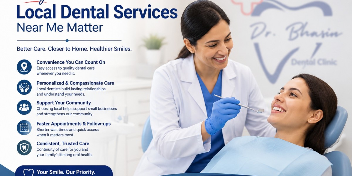 Why Local Dental Services Near Me Matter