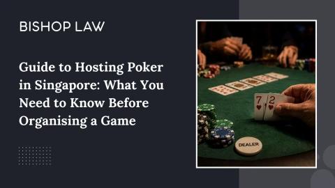 Guide to Hosting Poker in Singapore What You Need to Know Before Organising a Game
