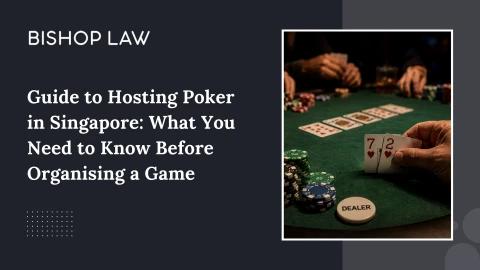 Guide to Hosting Poker in Singapore What You Need to Know Before Organising a Game