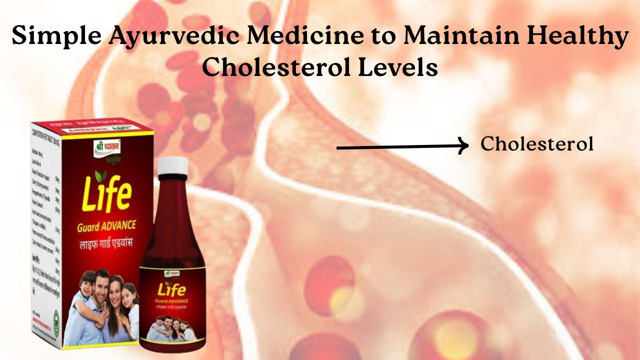 Simple Ayurvedic Medicine to Maintain Healthy Cholesterol Levels