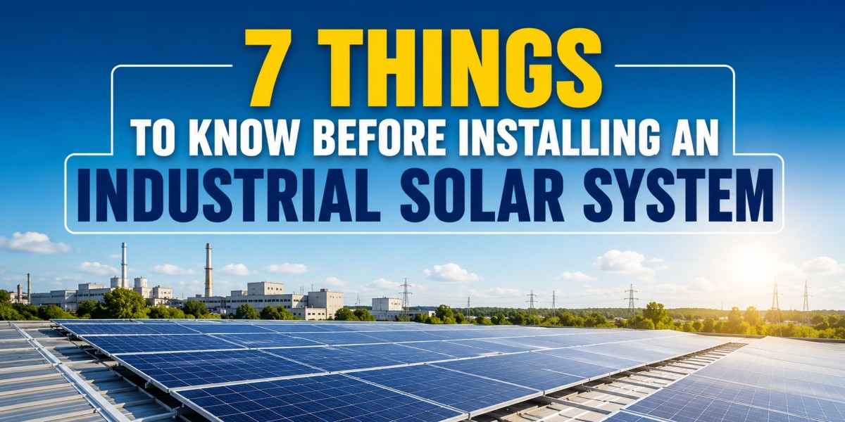 7 Things to Know Before Installing an Industrial Solar System