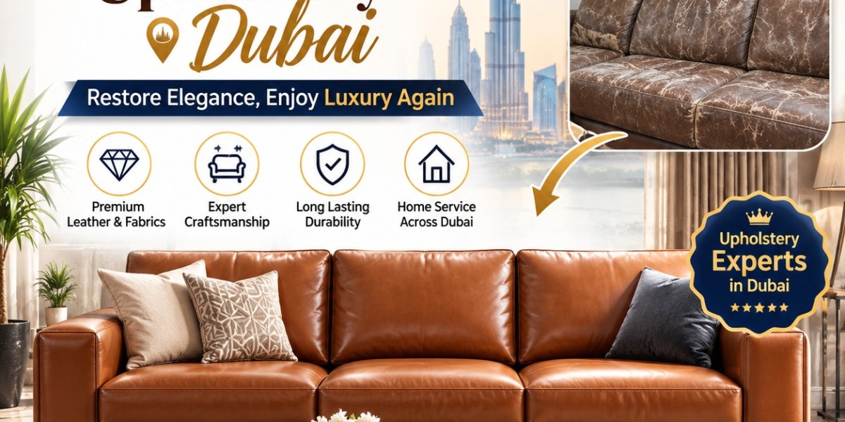 Rising Demand for Leather Sofa Upholstery Dubai as Homeowners Focus on Sustainable Furniture Upgrades