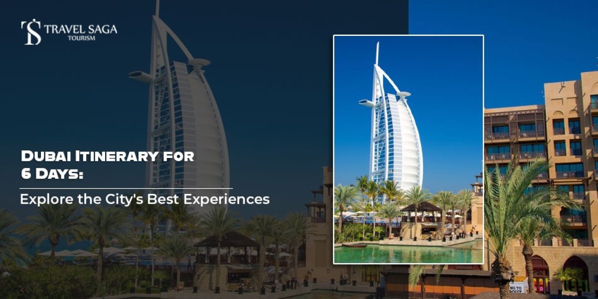 Dubai Itinerary for 6 Days: Explore the City's Best Experiences
