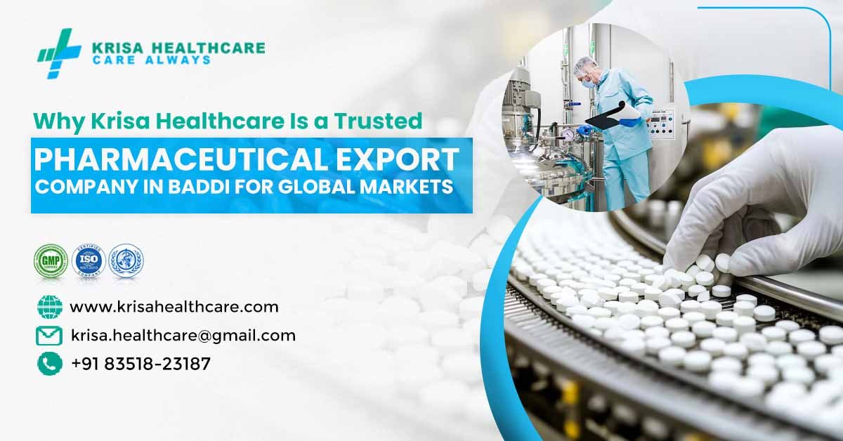 Pharmaceutical Export Company in Baddi – Krisa Healthcare | Pharma Manufacturer & Exporter