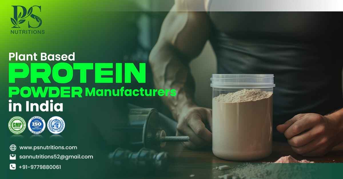 Plant-Based Protein Powder Manufacturers in India - PS Nutritions