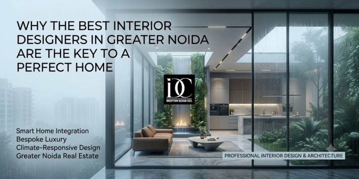 Why the Best Interior Designers in Greater Noida Are the Key to a Perfect Home