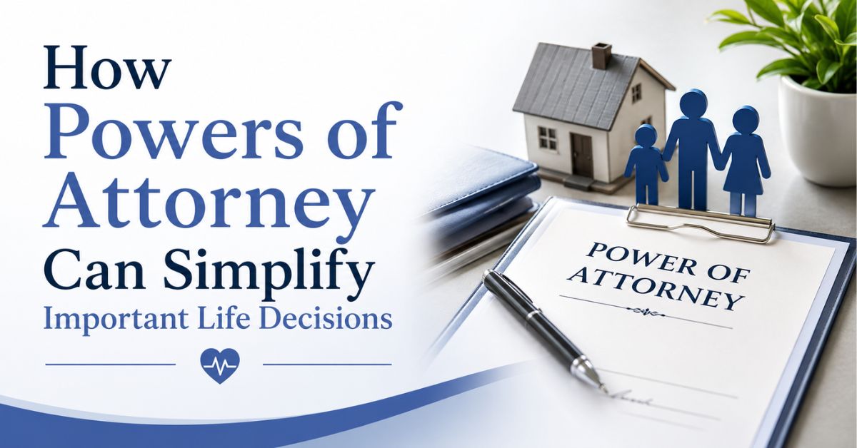 How Powers of Attorney Can Simplify Important Life Decisions – Daily Journal  Info