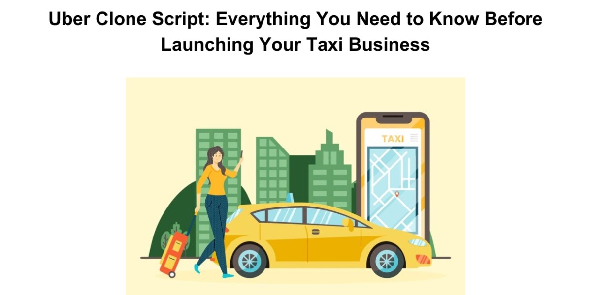 Uber Clone Script: Everything You Need to Know Before Launching Your Taxi Business