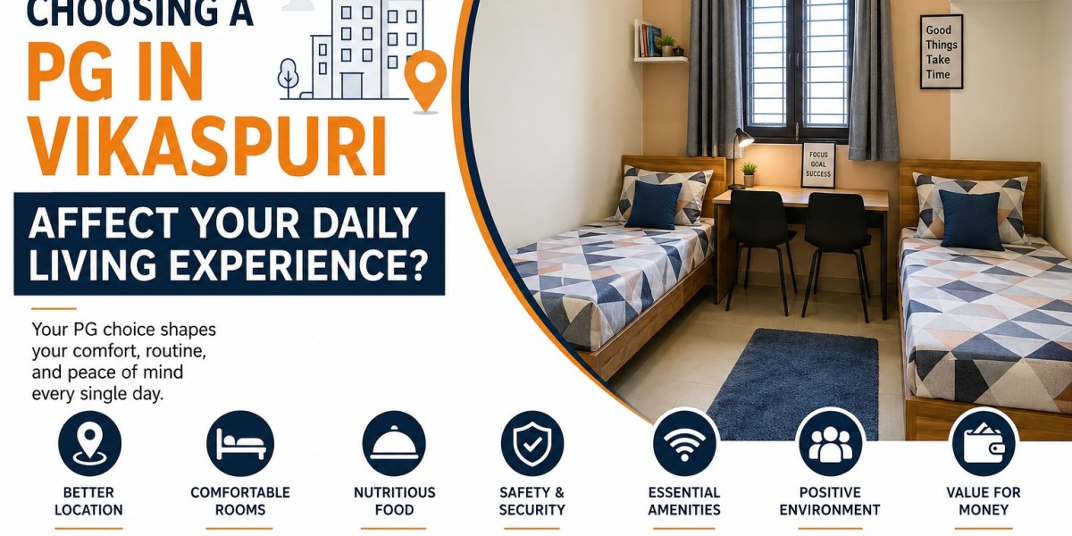How Does Choosing a PG in Vikaspuri Affect Your Daily Living Experience?