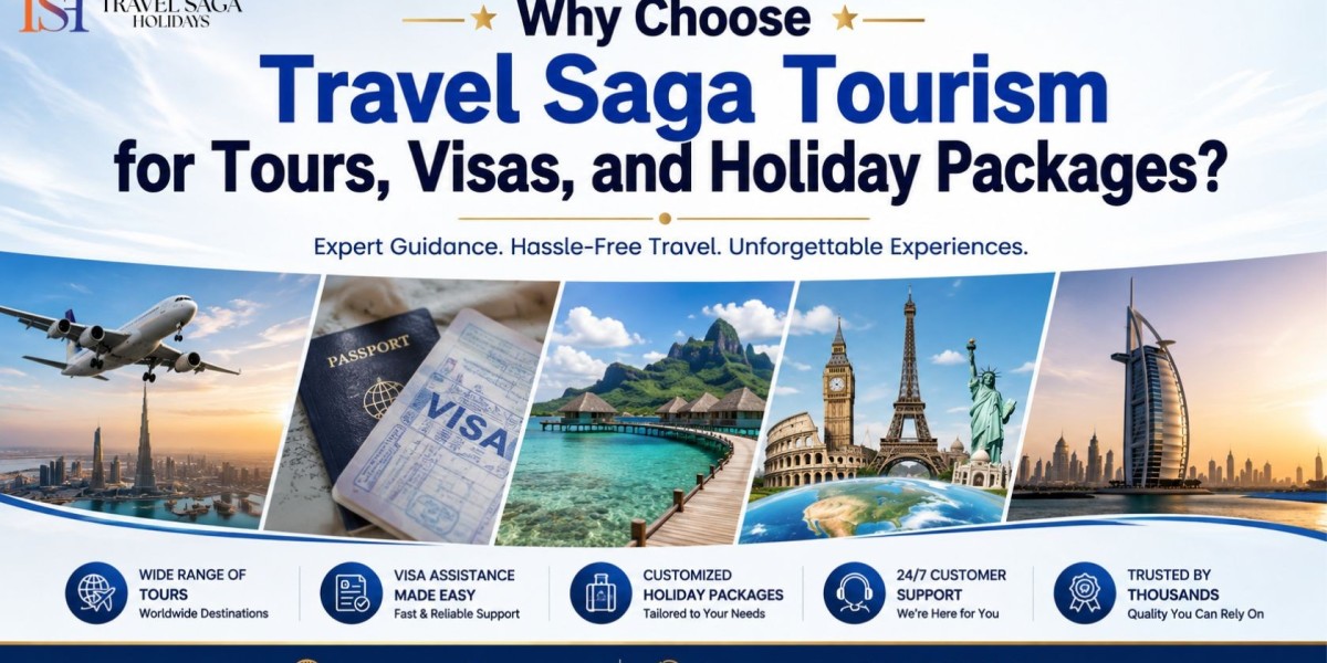 Why Choose Travel Saga Tourism for Tours, Visas, and Holiday Packages?