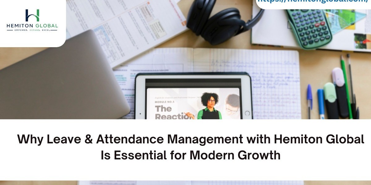 Why Leave & Attendance Management with Hemiton Global Is Essential for Modern Growth