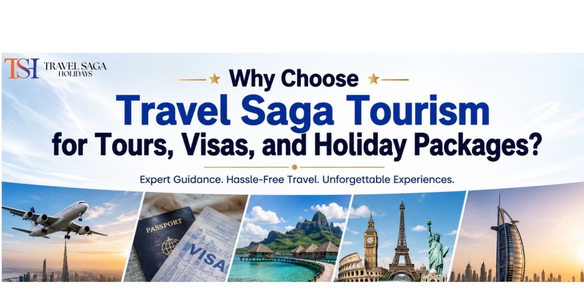 Why Choose Travel Saga Tourism for Tours, Visas, and Holiday Packages?