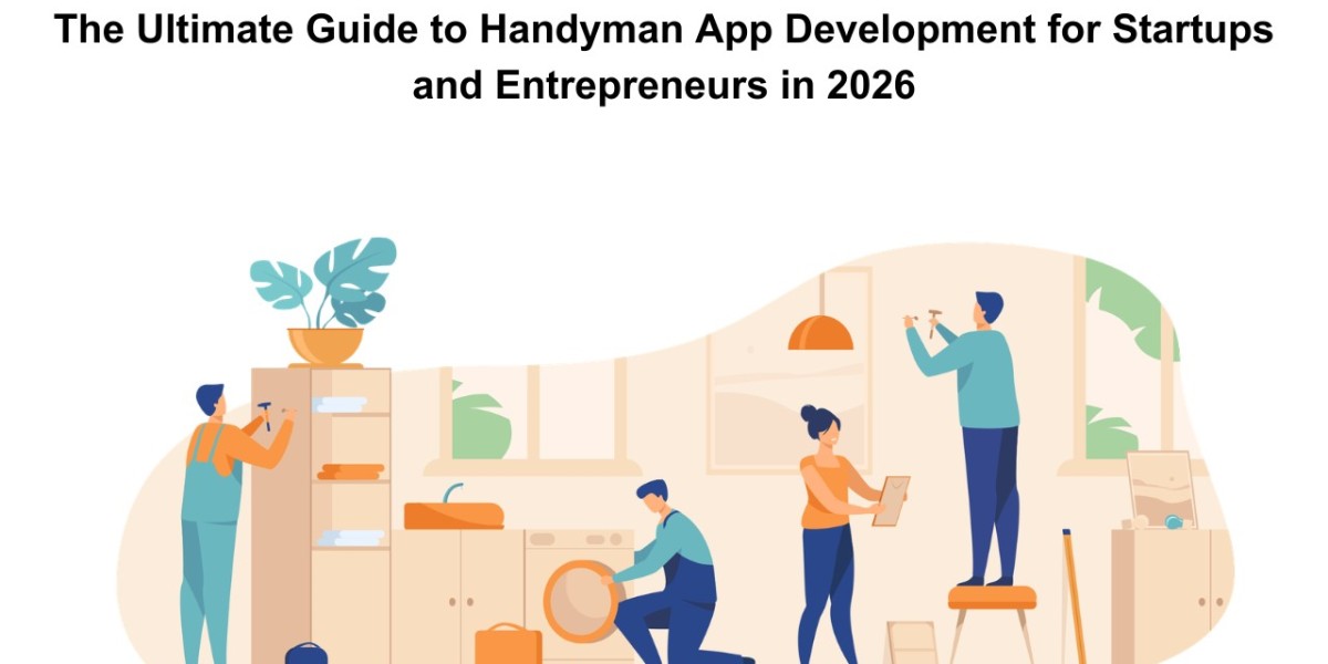 The Ultimate Guide to Handyman App Development for Startups and Entrepreneurs in 2026
