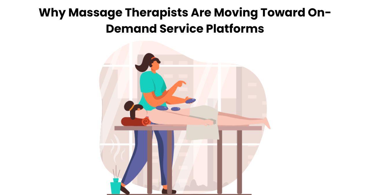 Why Massage Therapists Are Moving Toward On-Demand Service...