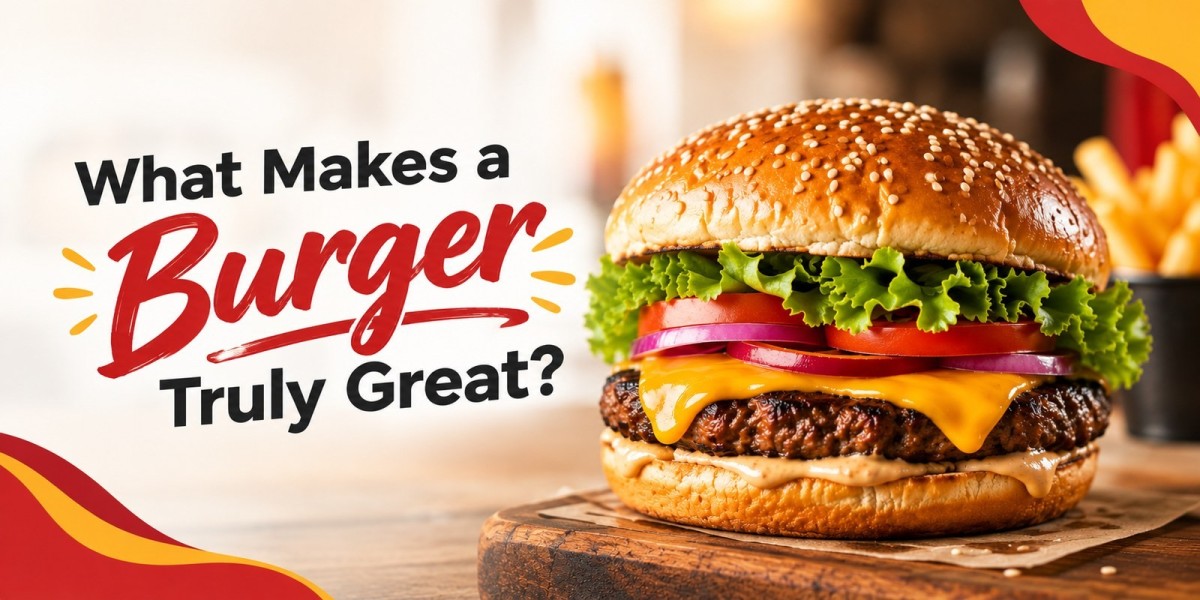 What Makes a Burger Truly Great?