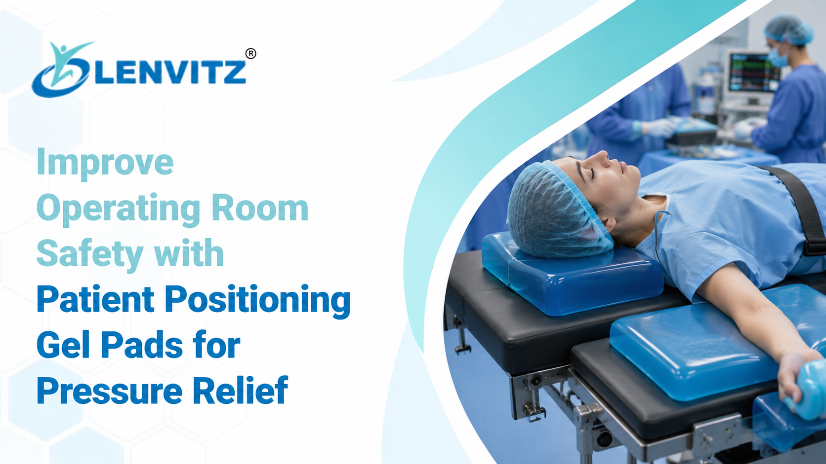 Patient Positioning Gel Pads That Keep the OT Safer