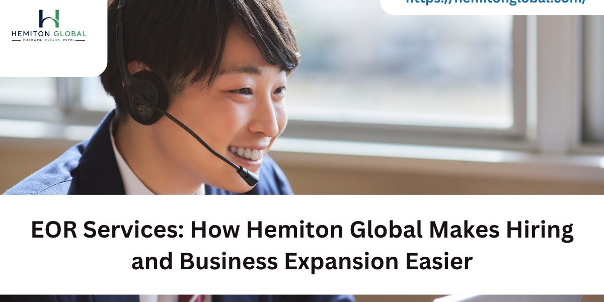 EOR Services: How Hemiton Global Makes Hiring and Business Expansion Easier